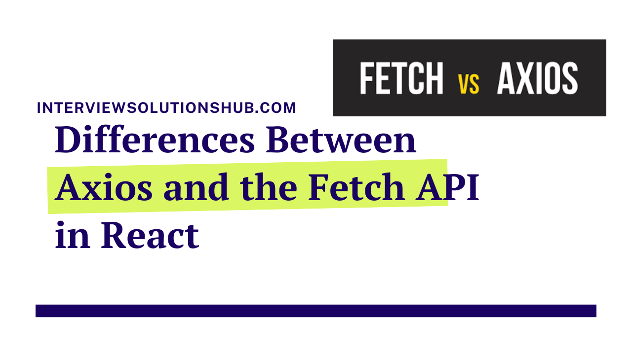 Fetch API vs. Axios: A Comparison of the Best Option for HTTP Requests